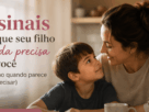 sinais de que seu filho ainda precisa de você