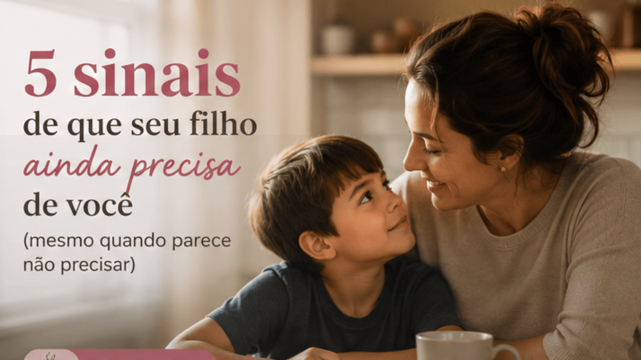 sinais de que seu filho ainda precisa de você