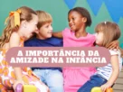 A amizade na infância