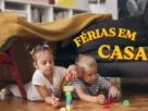 Brincadeiras para fazer em casa nas férias