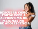 Como fortalecer a autoestima