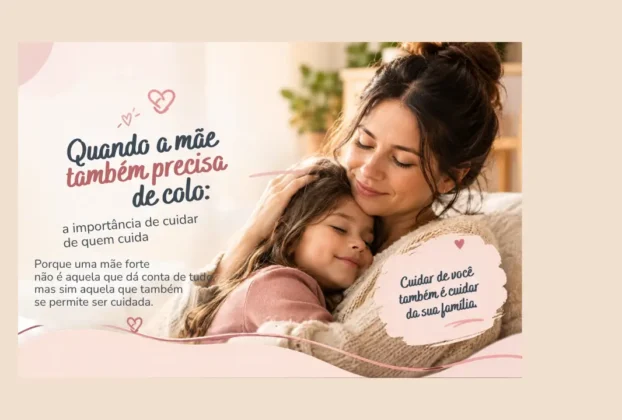 Quando a mãe também precisa de colo