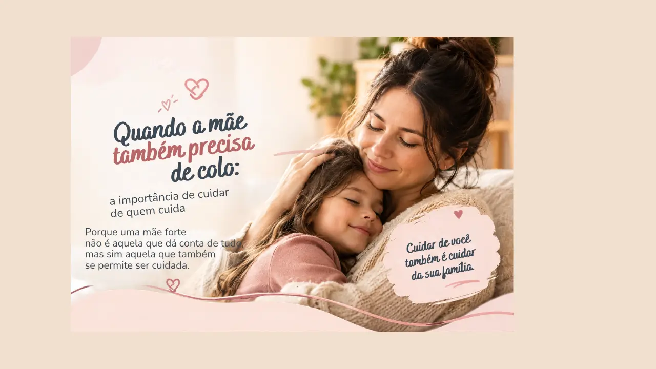 Quando a mãe também precisa de colo