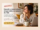 Quando a maternidade ocupa todos os espaços da vida