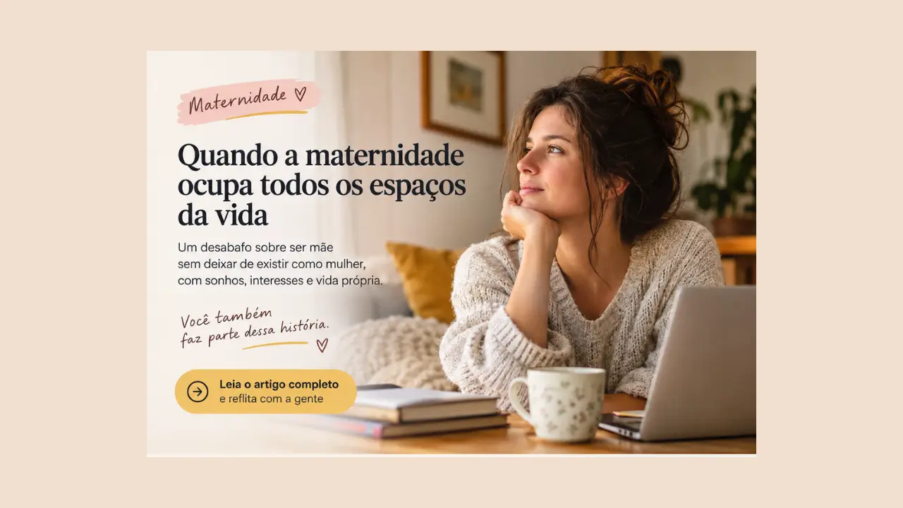 Quando a maternidade ocupa todos os espaços da vida